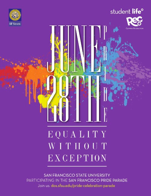 June 28th Equality without exception, San Francisco State University, Participating in the San Francisco Pride Celebration. Join us dos.sfsu.edu/pride-celebration-parade